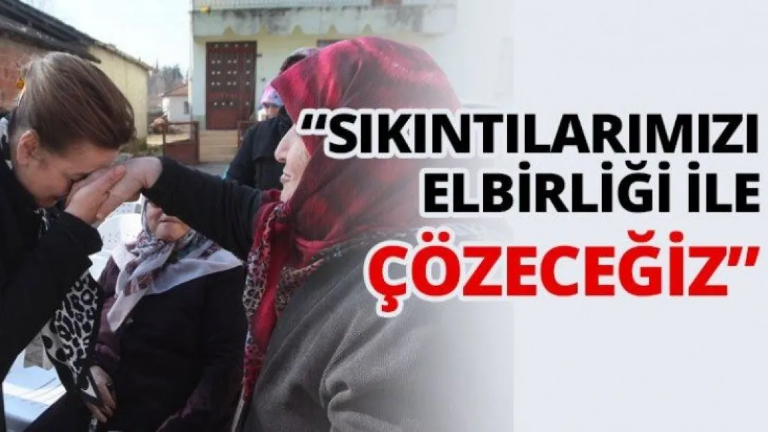 'Sıkıntılarımızı elbirliği ile çözeceğiz'