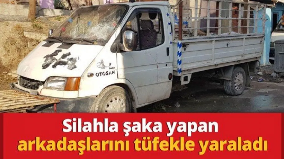 Silahla şaka yapan arkadaşlarını tüfekle yaraladı