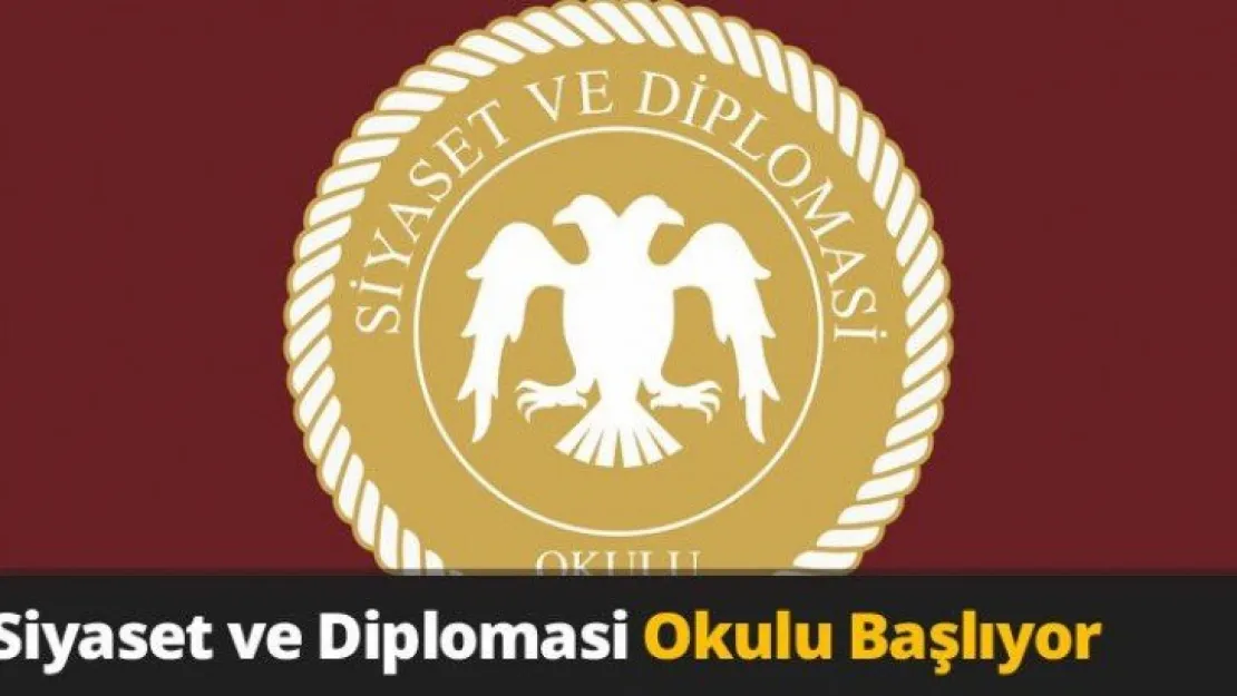 Siyaset ve Diplomasi Okulu Başlıyor