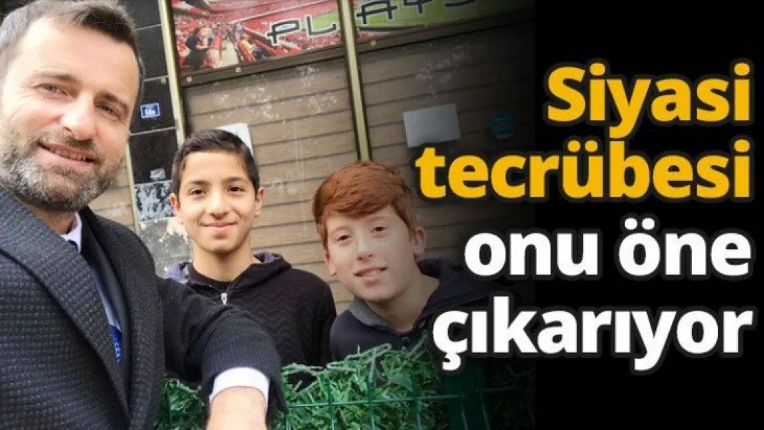 Siyasi tecrübesi onu öne çıkarıyor