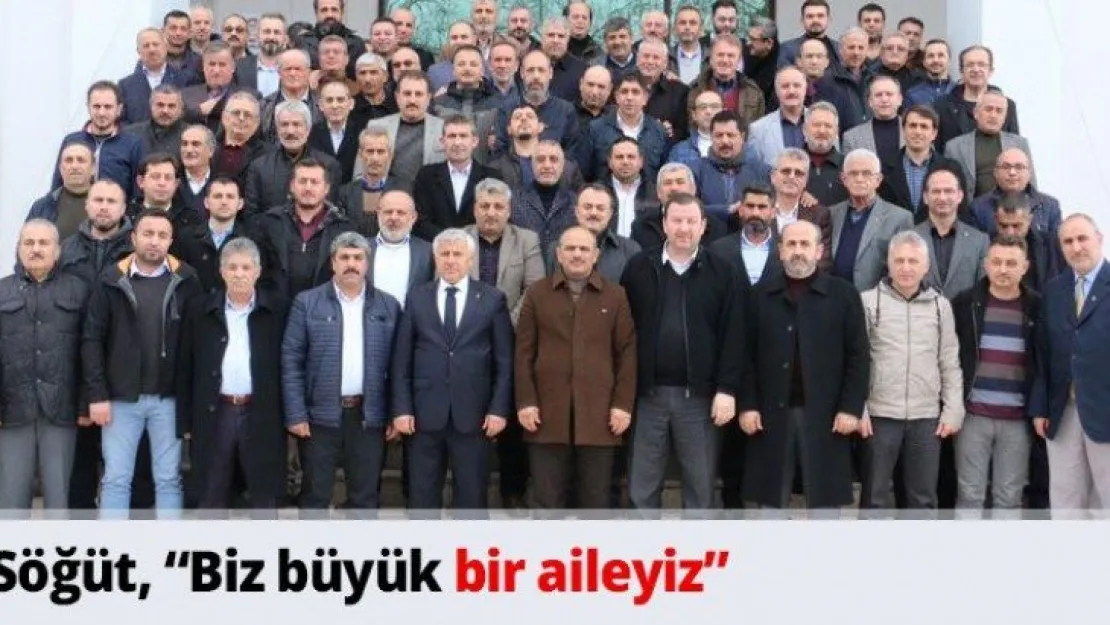 Söğüt, 'Biz büyük bir aileyiz'