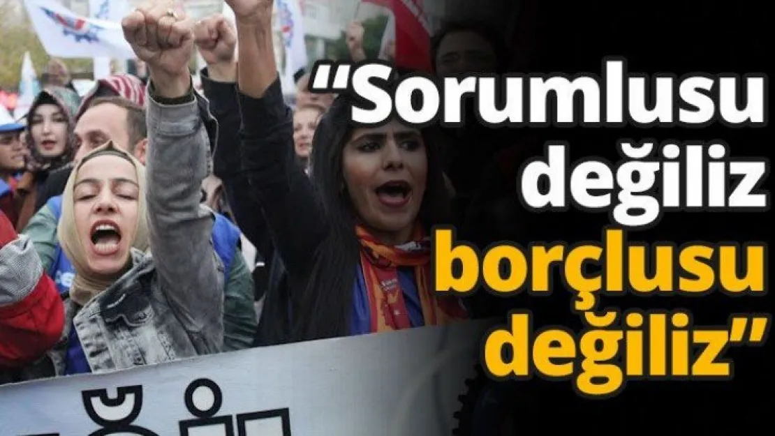 'Sorumlusu değiliz borçlusu değiliz'
