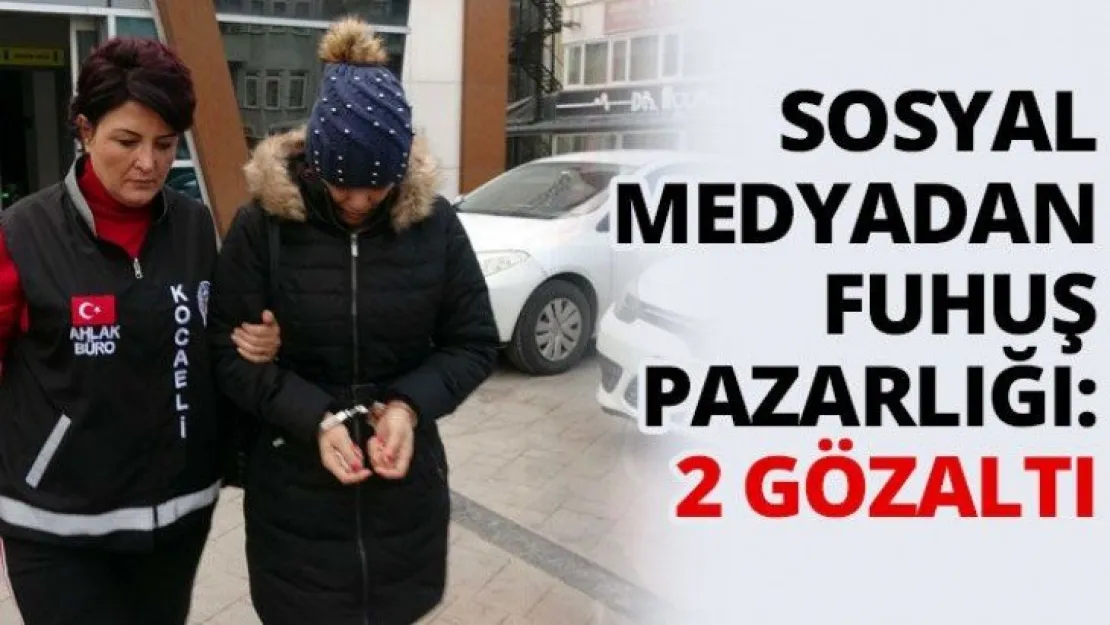 Sosyal medyadan fuhuş pazarlığı: 2 gözaltı