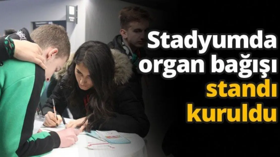 Stadyumda organ bağışı standı kuruldu