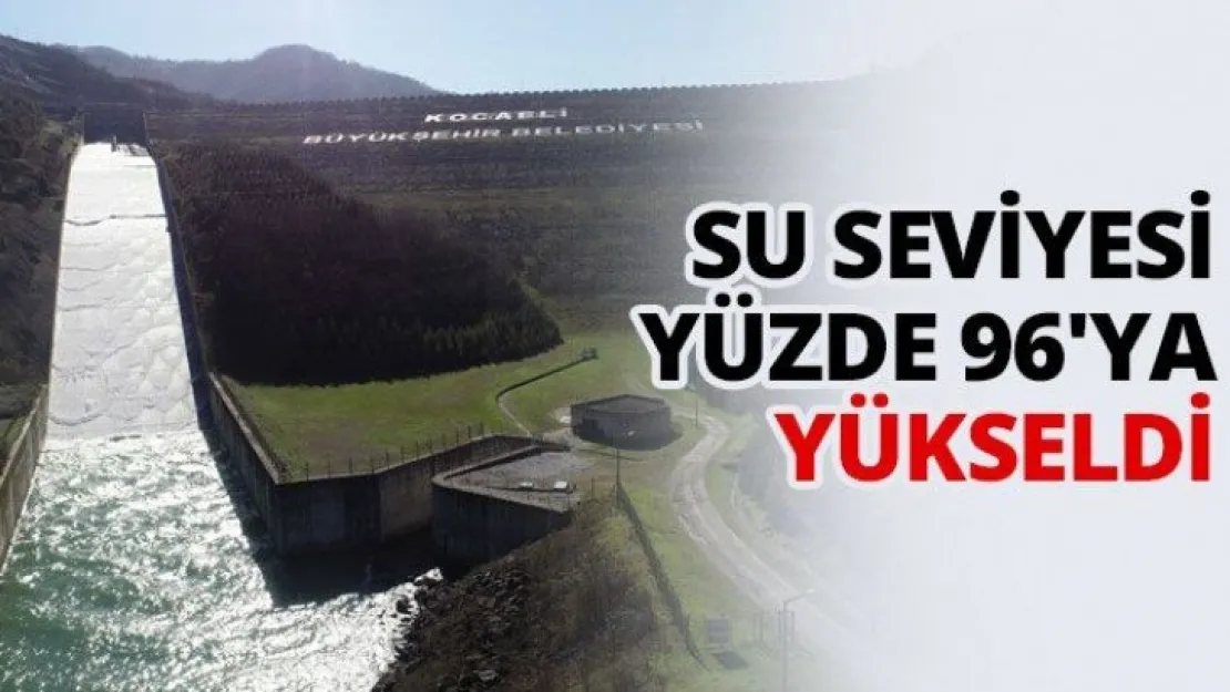 Su seviyesi yüzde 96'ya yükseldi