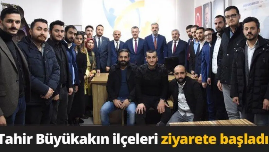 Tahir Büyükakın ilçeleri ziyarete başladı