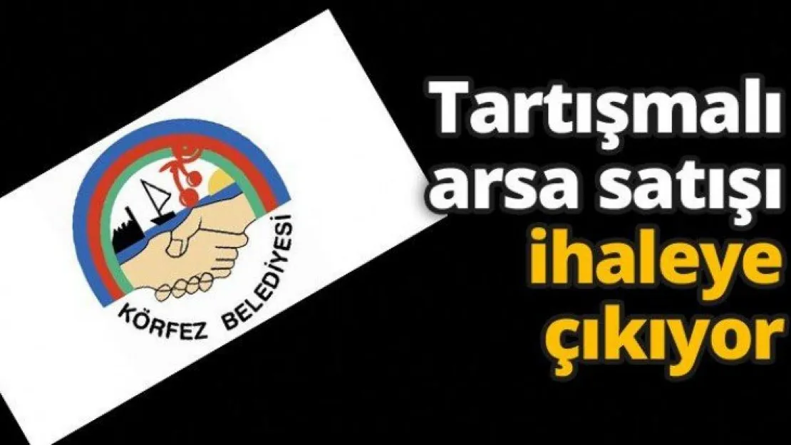Tartışmalı arsa satışı ihaleye çıkıyor