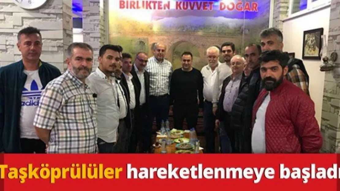 Taşköprülüler hareketlenmeye başladı