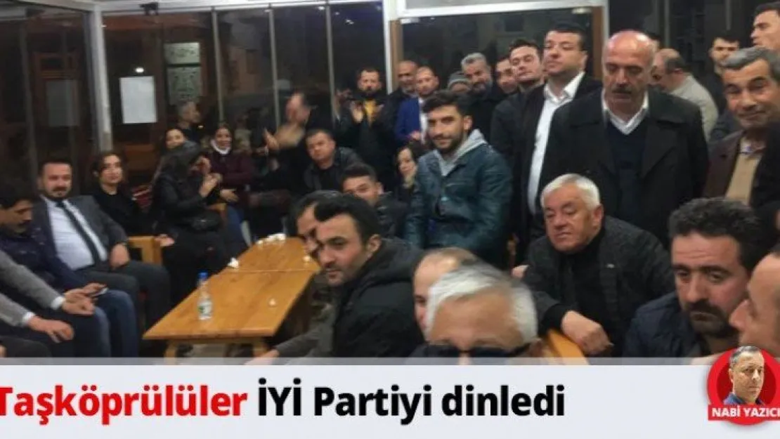 Taşköprülüler İYİ Partiyi dinledi