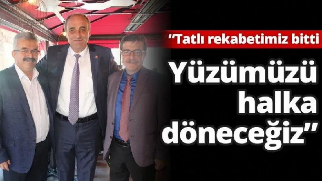 'Tatlı rekabetimiz bitti, yüzümüzü halka döneceğiz'