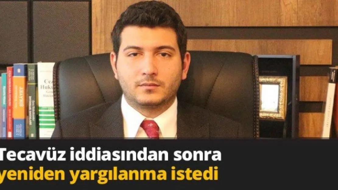 Tecavüz iddiasından sonra yeniden yargılanma istedi