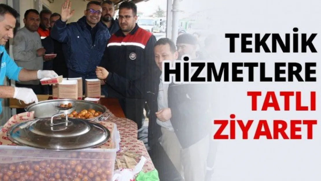 Teknik hizmetlere tatlı ziyaret