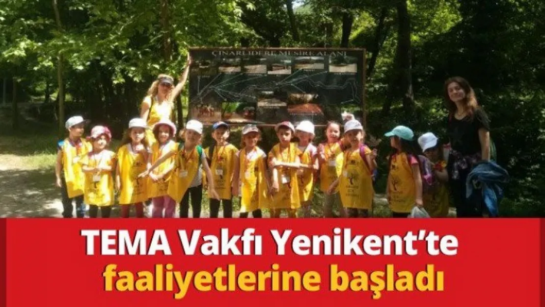 TEMA Vakfı Yenikent'te faaliyetlerine başladı