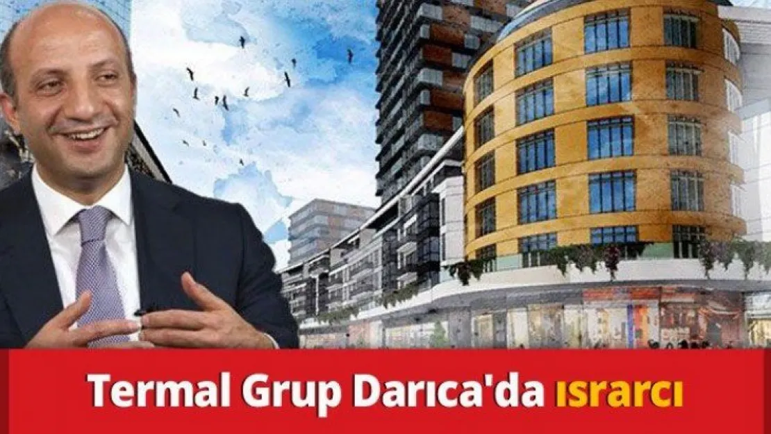 Termal Grup Darıca'da ısrarcı