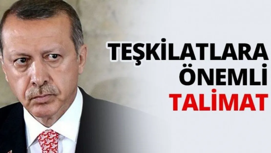 Teşkilatlara önemli talimat