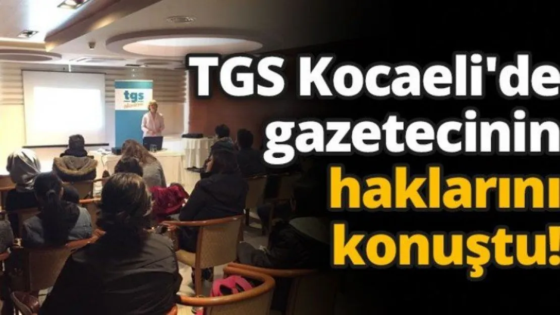 TGS Kocaeli'de yeni medya ve gazetecinin haklarını konuştu!