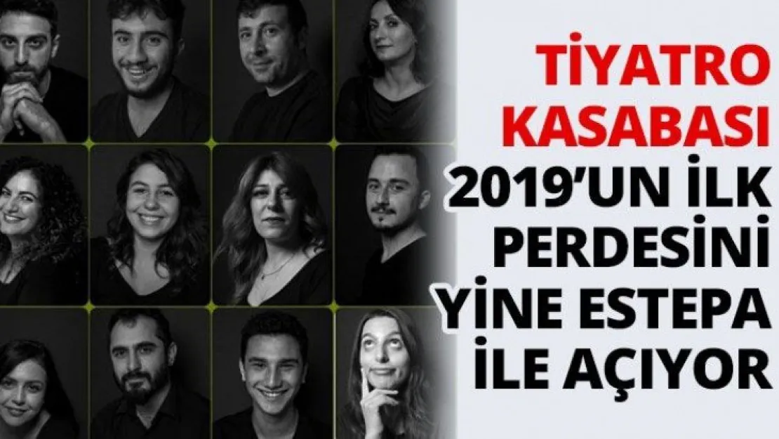 Tiyatro Kasabası 2019'un ilk perdesini yine Estepa ile açıyor