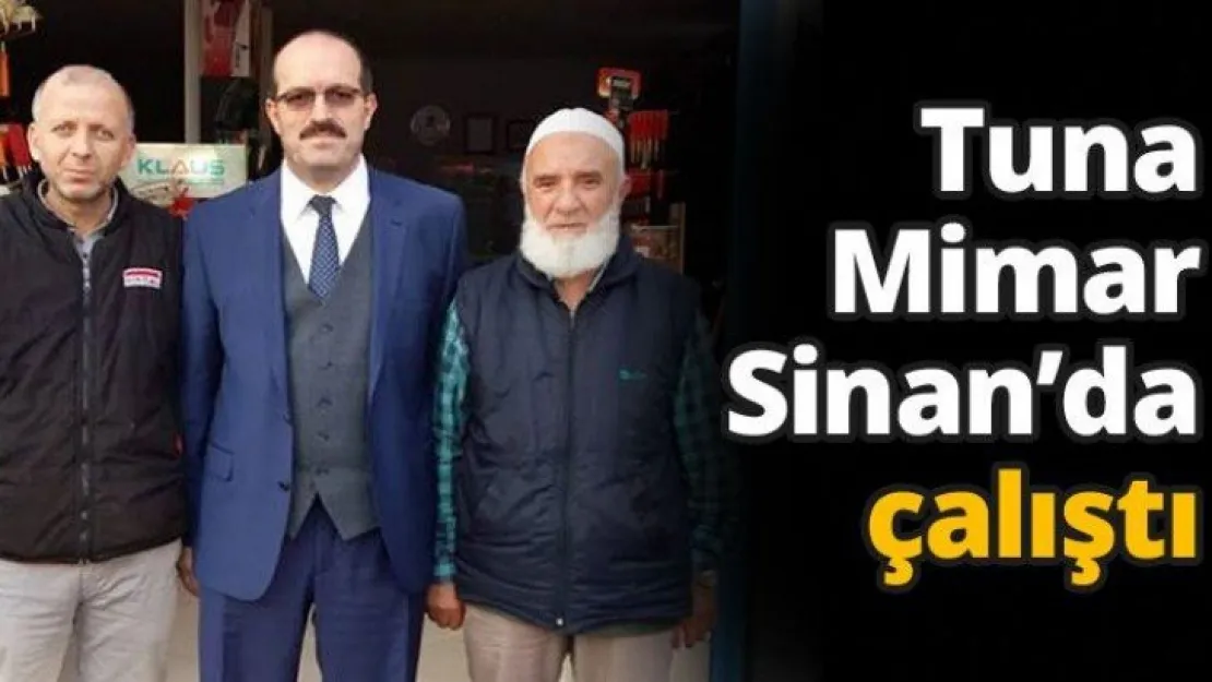 Tuna Mimar Sinan'da çalıştı