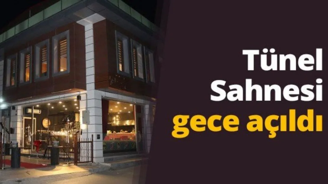 Tünel Sahnesi gece açıldı