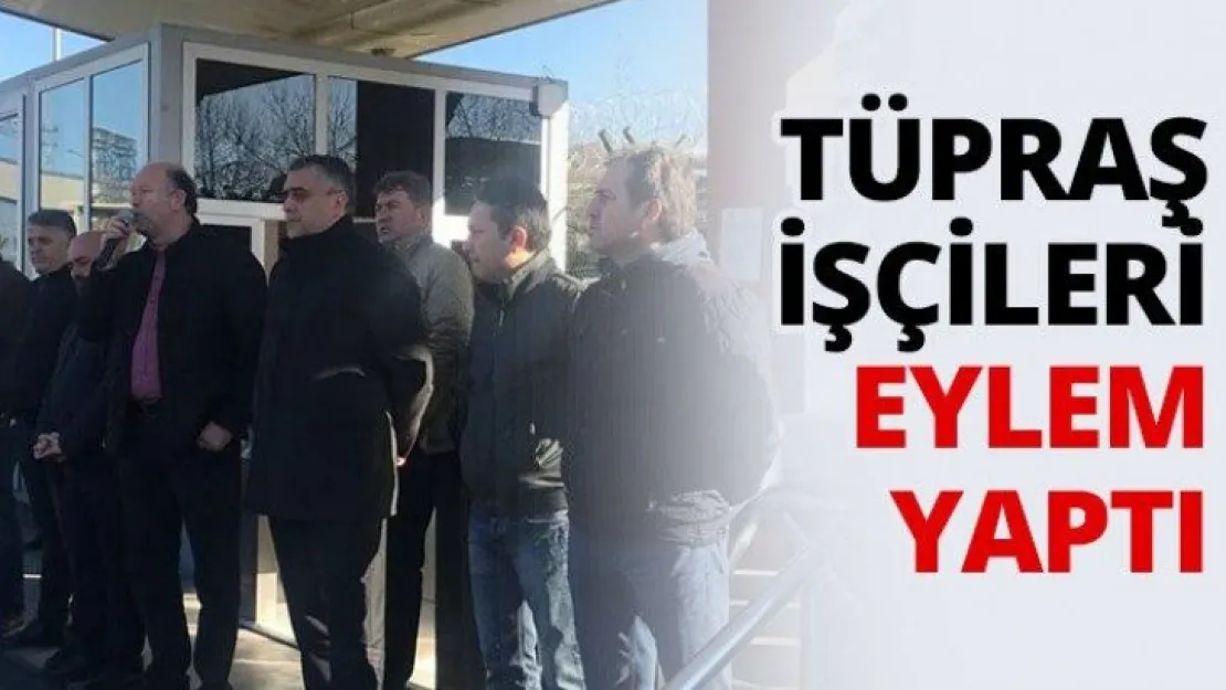 Tüpraş işçileri eylem yaptı