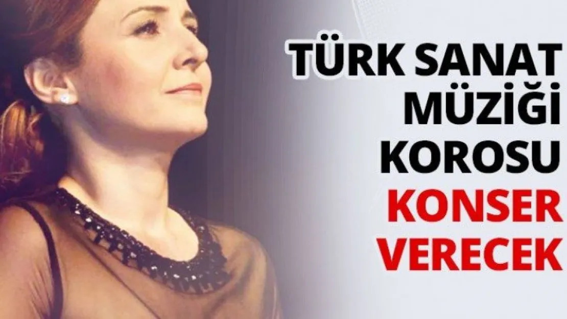 Türk Sanat Müziği korosu konser verecek