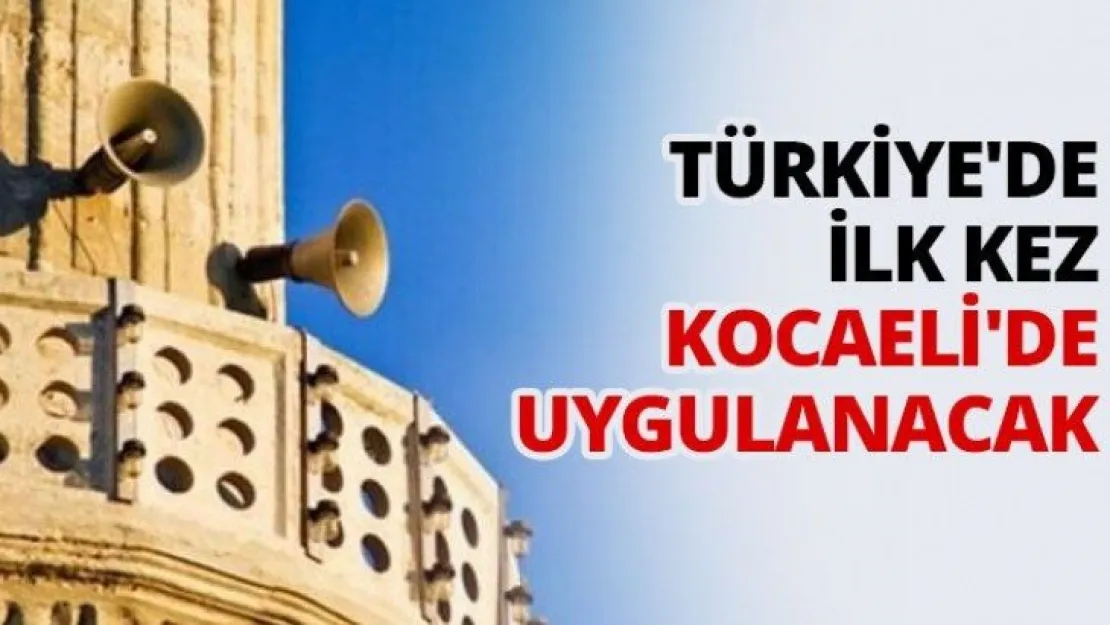 Türkiye'de ilk kez Kocaeli'de uygulanacak