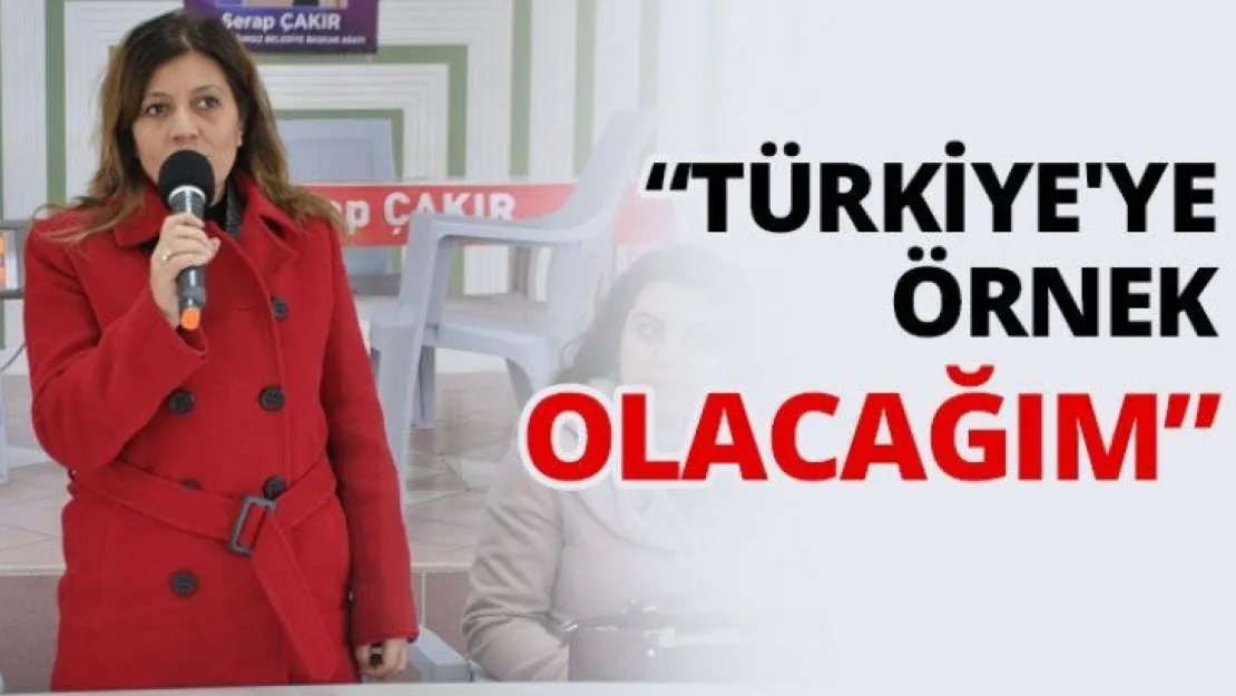 'Türkiye'ye örnek olacağım'