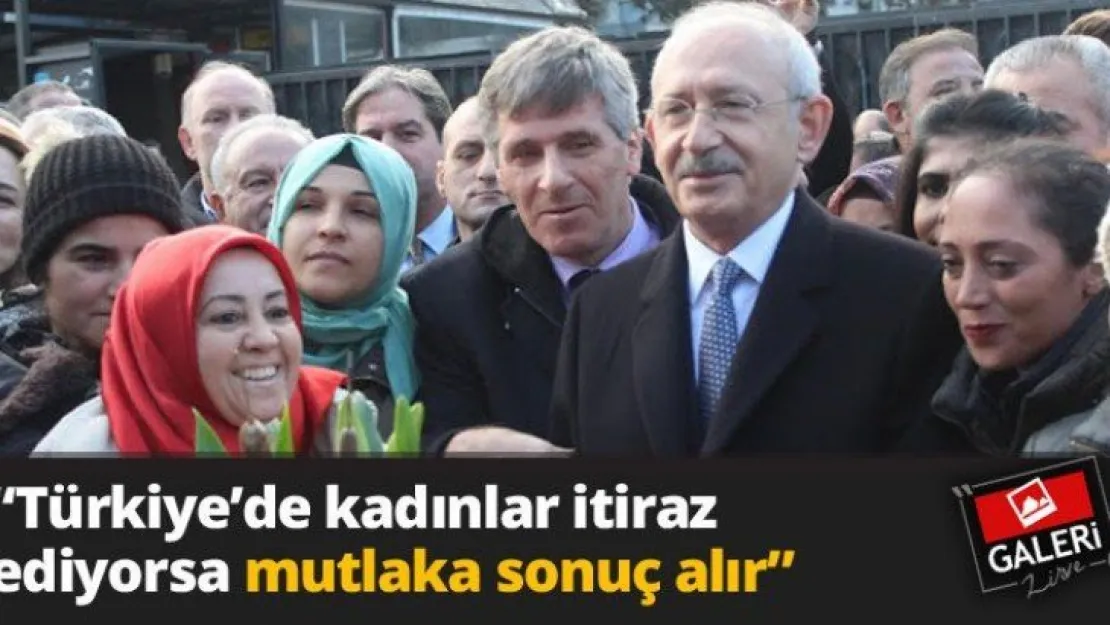 'Türkiye'de kadınlar itiraz ediyorsa mutlaka sonuç alır'
