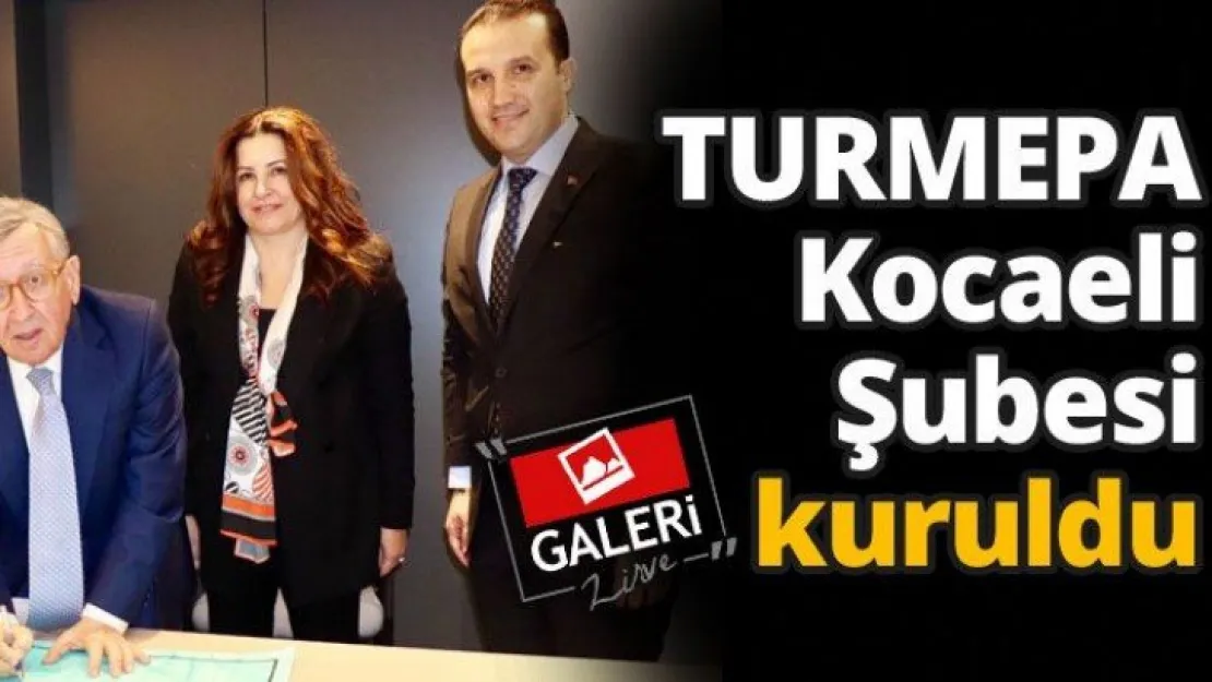 TURMEPA Kocaeli Şubesi kuruldu
