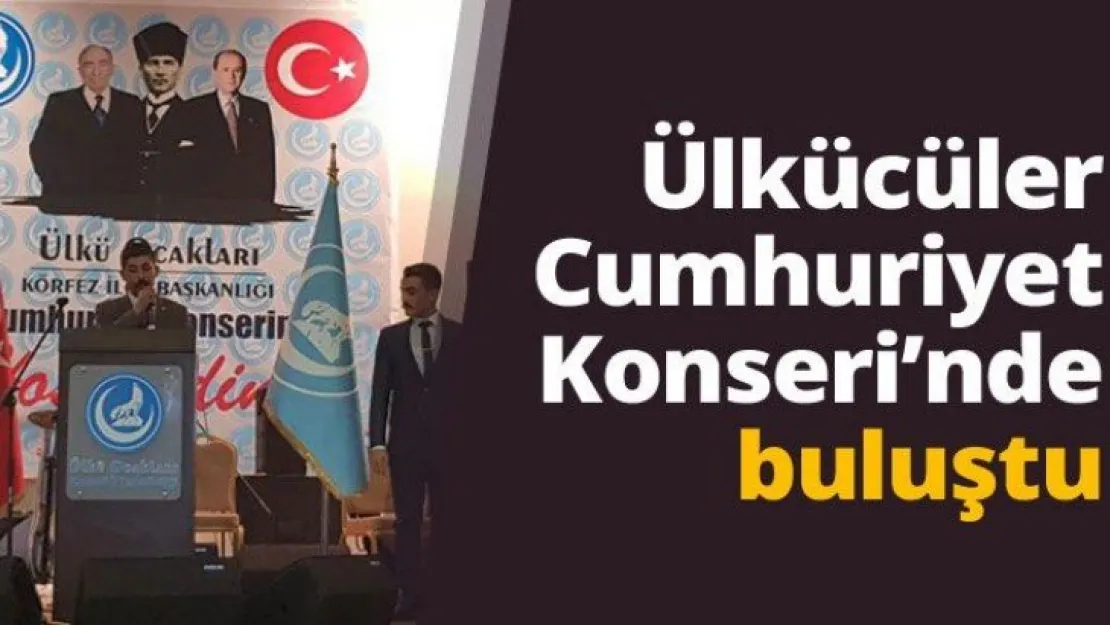 Ülkücüler Cumhuriyet Konseri'nde buluştu