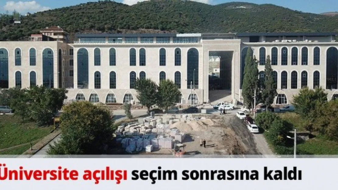 Üniversite açılışı kaldı