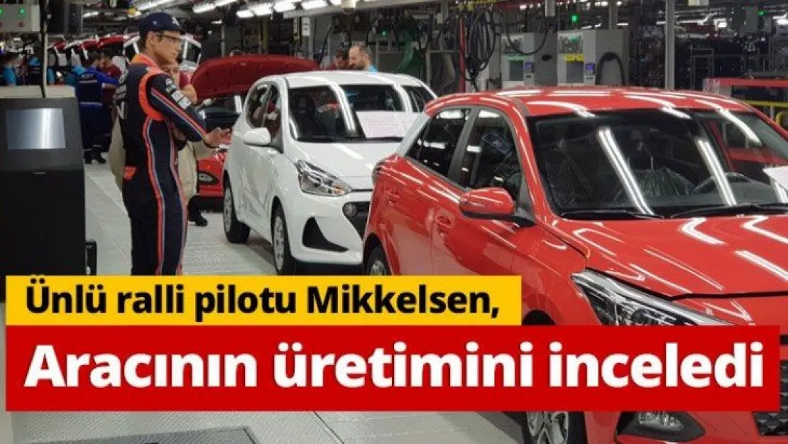Ünlü ralli pilotu Mikkelsen, aracının üretimini inceledi