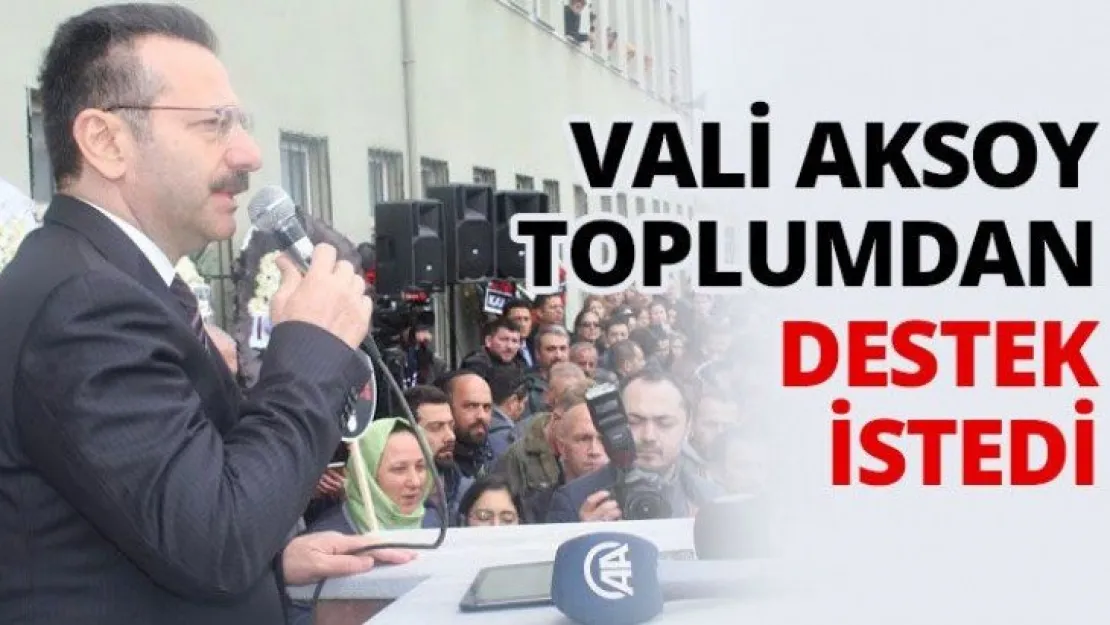 Vali Aksoy toplumdan destek istedi