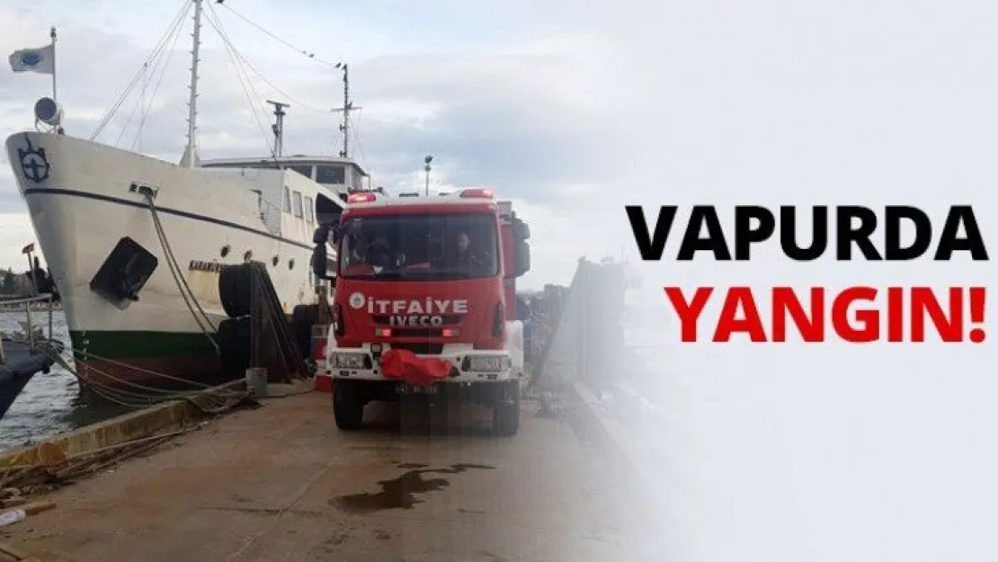 Vapurda yangın!