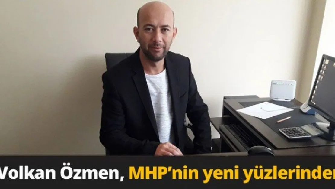 Volkan Özmen, MHP'nin yeni yüzlerinden