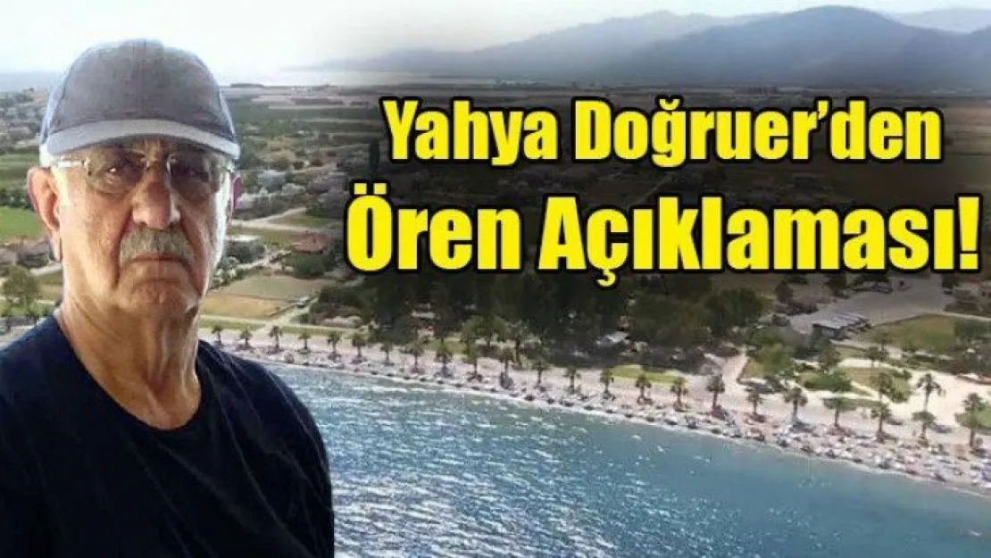 Yahya Doğruer'den Ören Açıklaması!