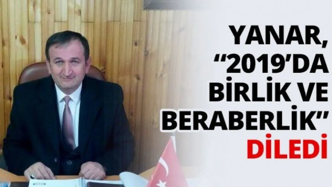 Yanar, '2019'da birlik ve beraberlik' diledi