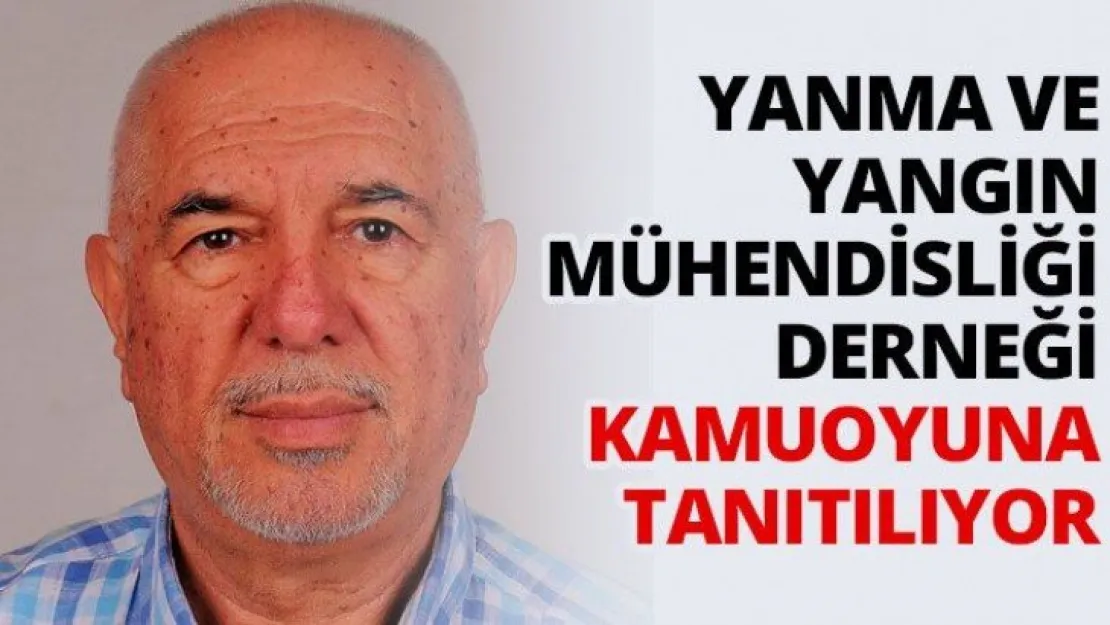 Yanma ve Yangın Mühendisliği Derneği kamuoyuna tanıtılıyor