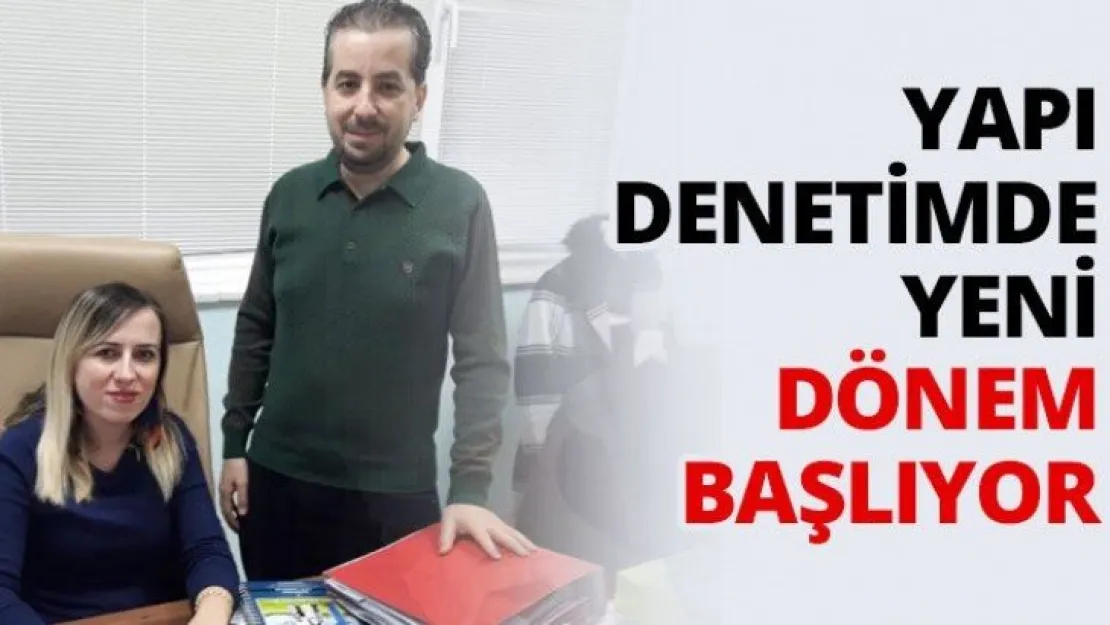 Yapı Denetim de yeni dönem başlıyor