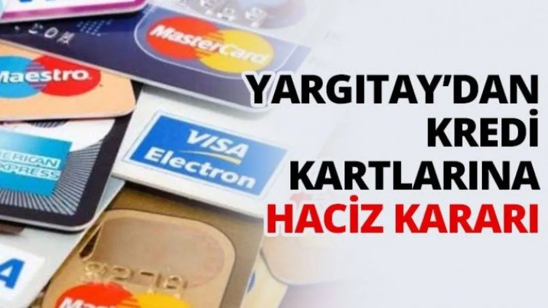 Yargıtay'dan Kredi Kartlarına haciz kararı