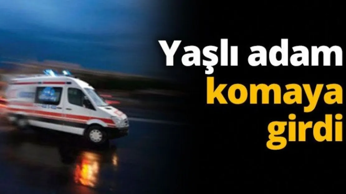 Yaşlı adam komaya girdi