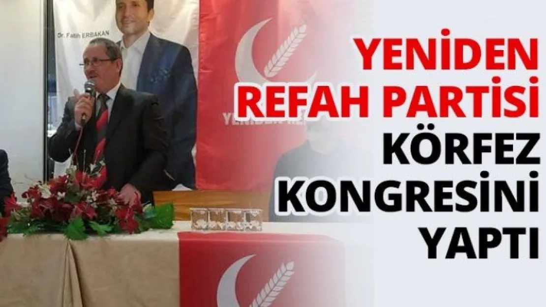 Yeniden Refah Partisi Körfez kongresini yaptı