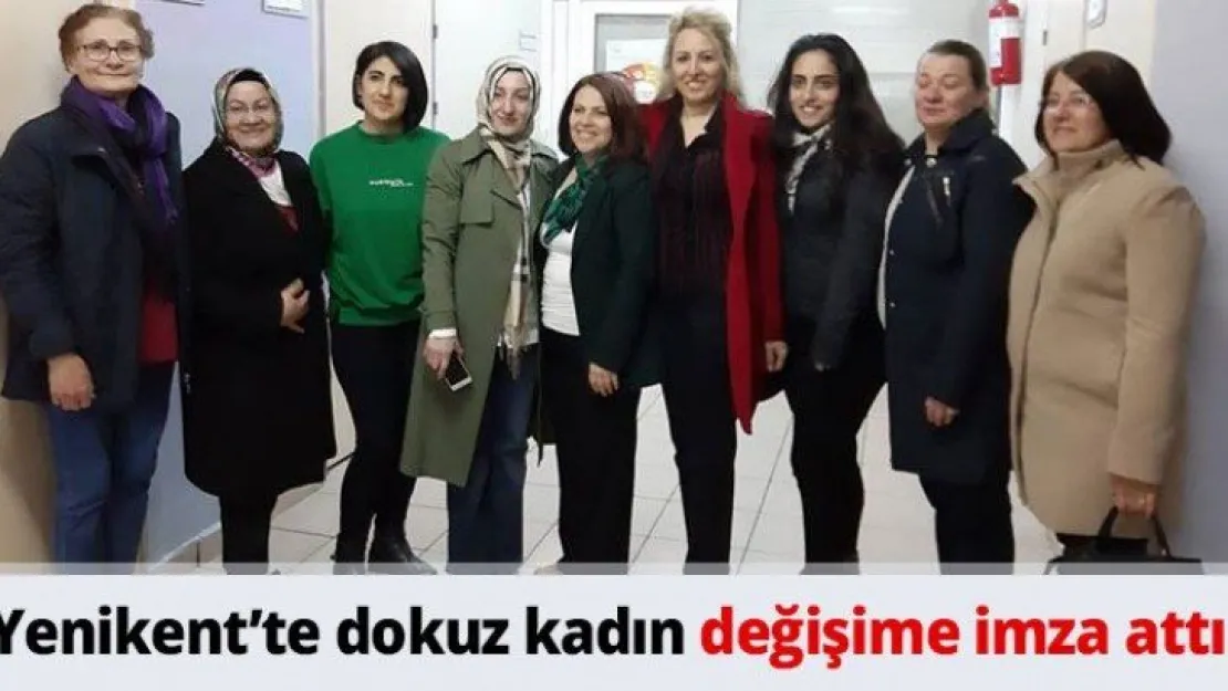 Yenikent'te dokuz kadın değişime imza attı