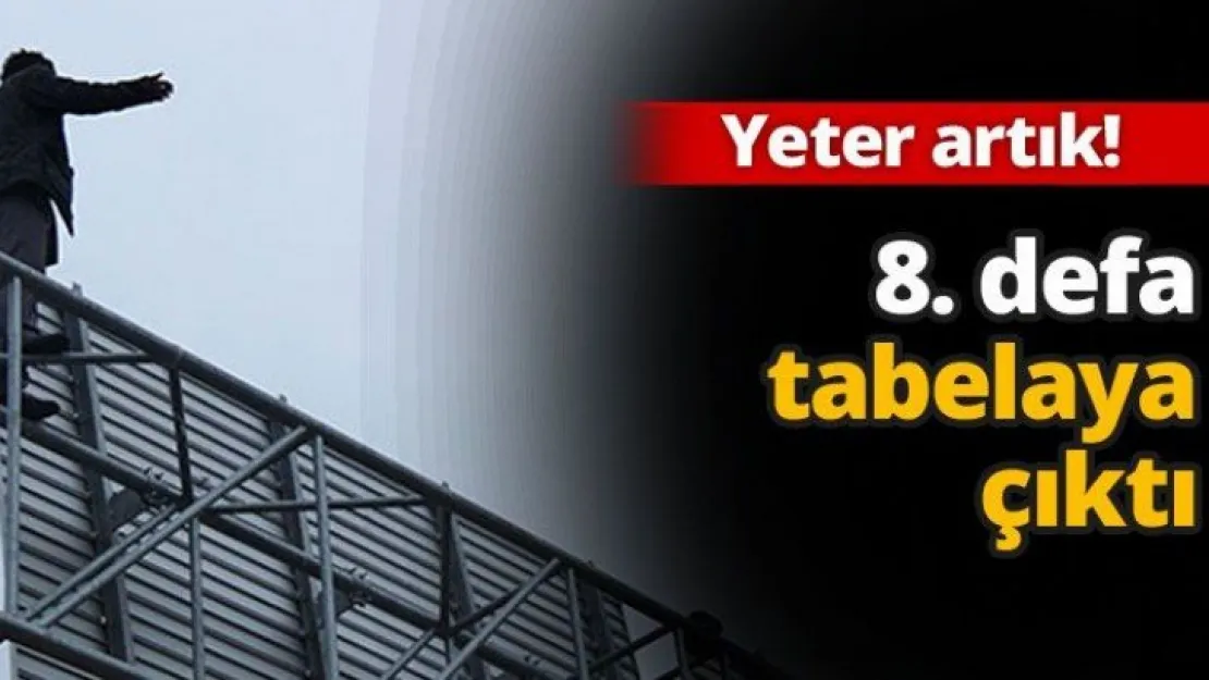 Yeter artık! 8. defa tabelaya çıktı