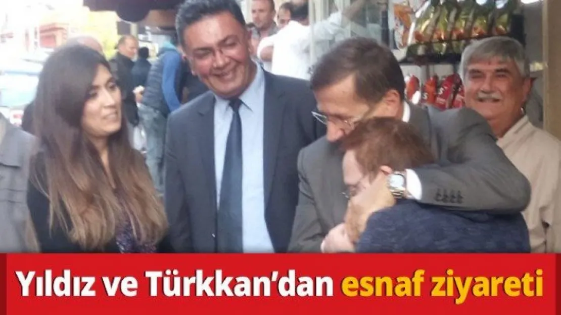 Yıldız ve Türkkan'dan esnaf ziyareti