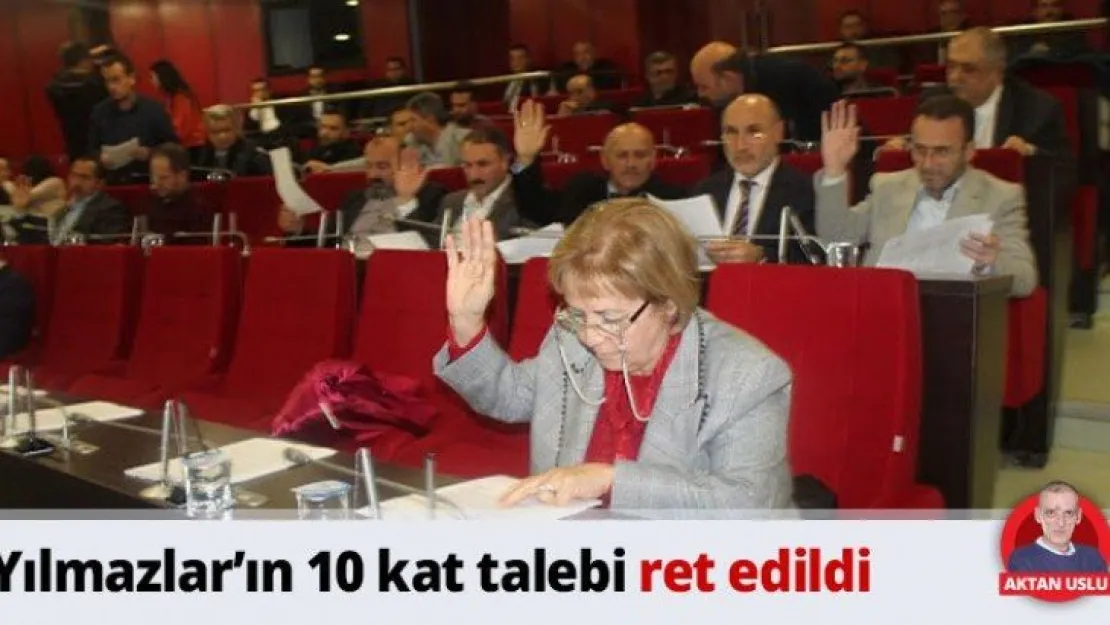 Yılmazlar'ın 10 kat talebi ret edildi