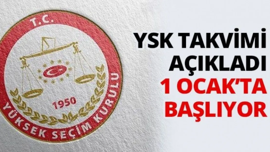 YSK takvimi açıkladı 1 Ocak'ta başlıyor