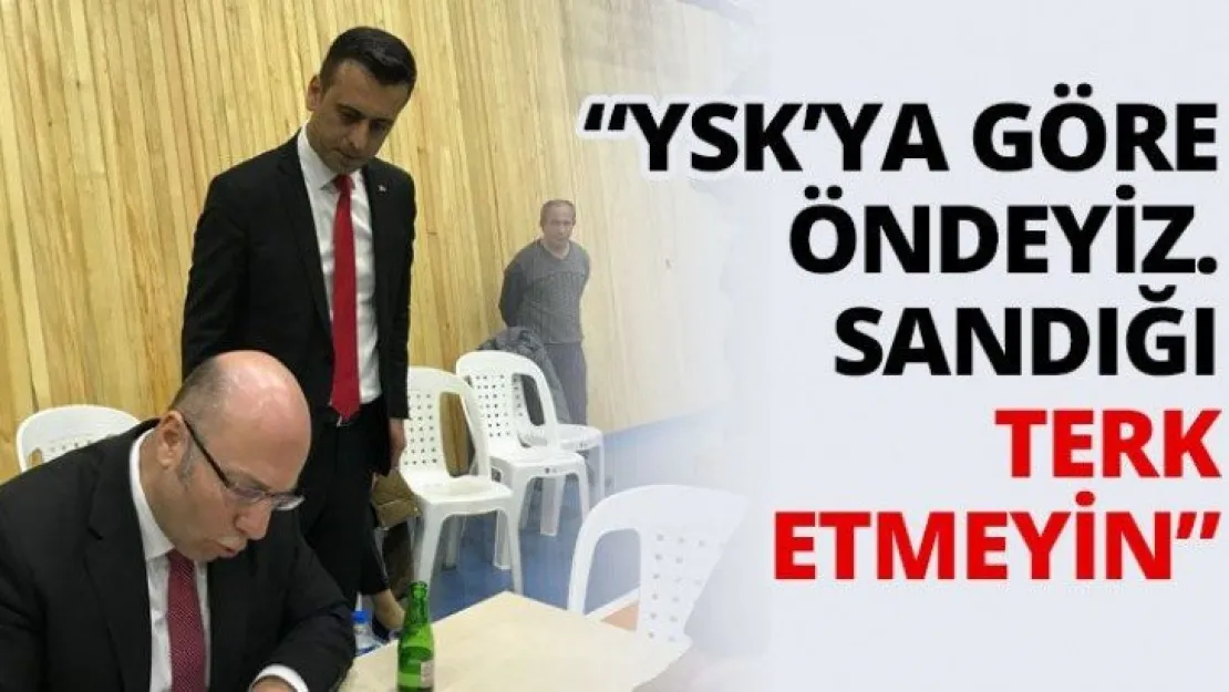 'YSK'ya göre öndeyiz. Sandığı terk etmeyin'