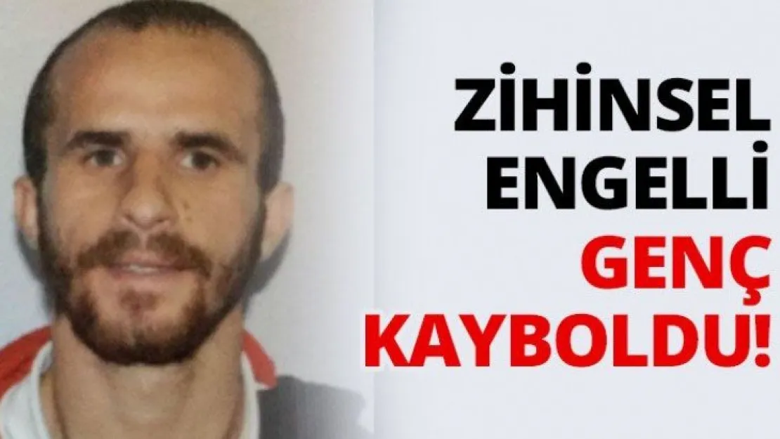 Zihinsel engelli genç kayboldu!