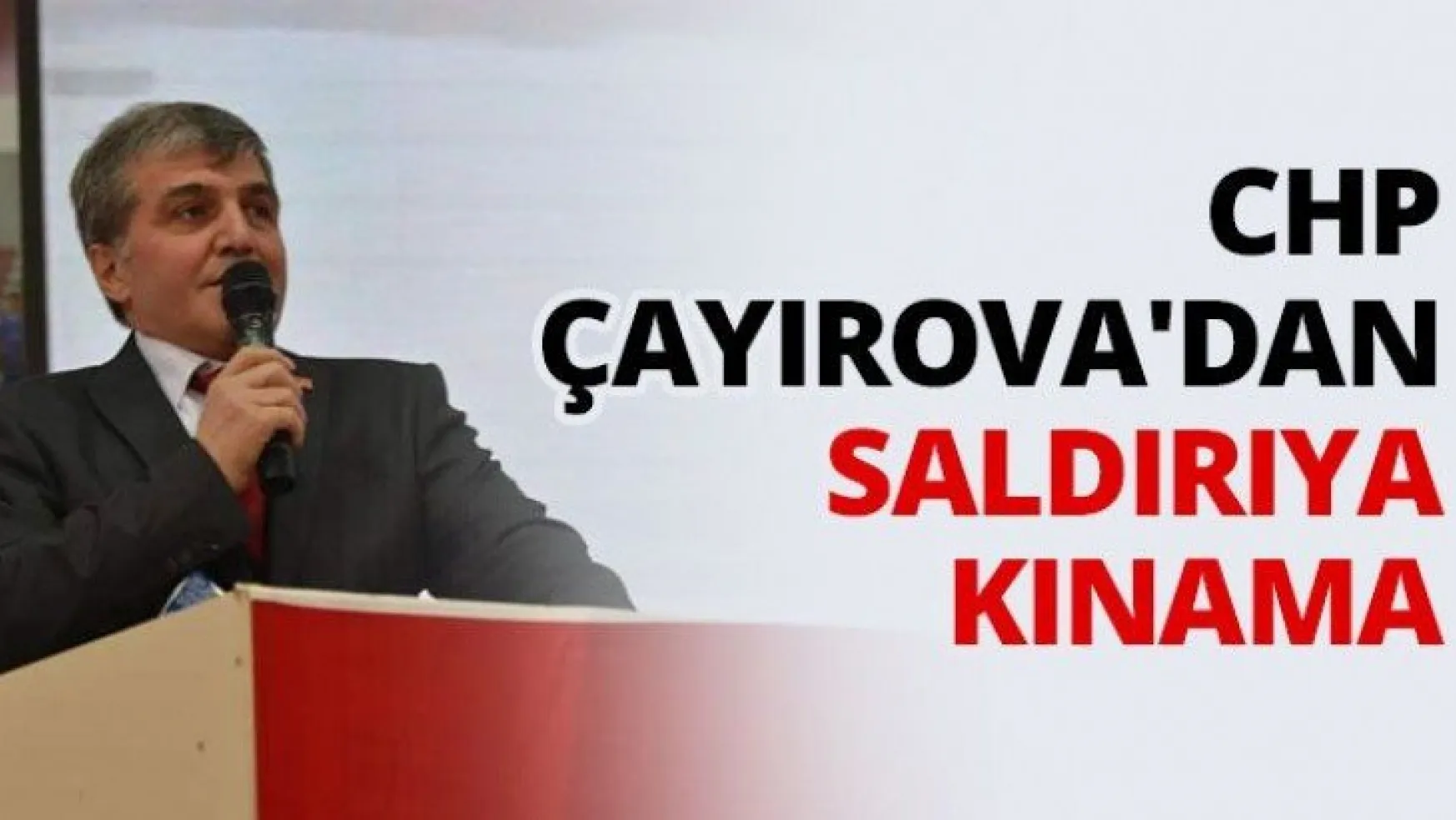 CHP Çayırova'dan saldırıya kınama